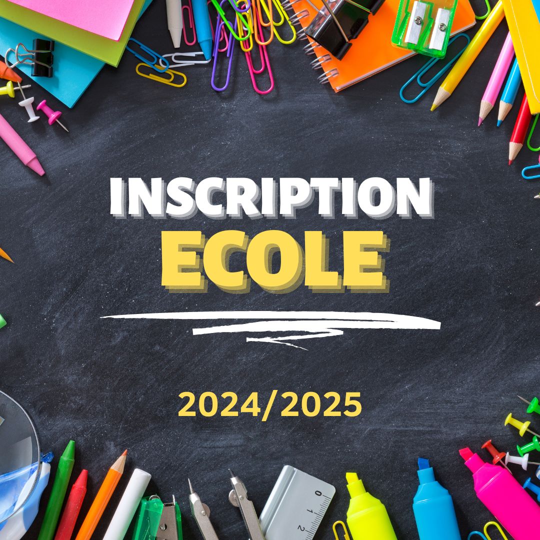 INSCRIPTION ECOLE ET CANTINE 2024-2025